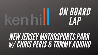 Ken Hill ON BOARD w/ Chris Peris & Tommy Aquino - New Jersey Motorsports Park