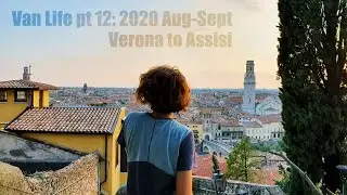 Van life 2020 pt12: Italy, Verona to Assisi