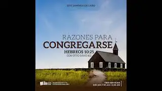 Razones para congregarse (1) - Razones para congregargarse