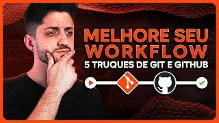 Melhore seu Workflow com 5 truques do Git e do Github!