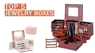 Best Jewelry Boxes! Organize Your Treasures in Style with These Top Picks