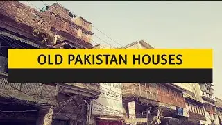 OLD PAKISTAN HOUSES | OLD CONSTRUCTION | OLD ARCHITECTURE