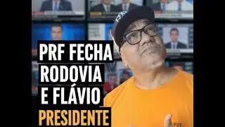 POL&Iacute;CIA RODOVIARIA FEDERAL FECHA RODOVIA QUE DA ACESSO A BRASILIA E FLAVIO BOLSONARO MEU CANDIDATO