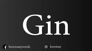 How To Pronounce Gin