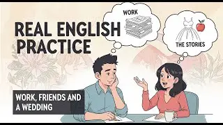 A Friendly English Conversation About Work, Friends, and Life | English  Podcast