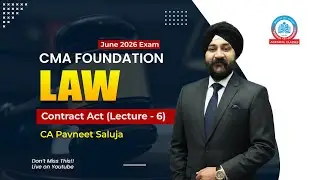CMA Foundation | June 26 | Law | Contract Act - Lecture 6 | By CA Pavneet Saluja | Agarwal Classes