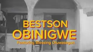 Bestson - Obinigwe [Official Video] x Shekinah-Blessing Oluwasegun