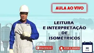LEITURA E INTERPRETAÇÃO DE ISOMÉTRICOS DE TUBULAÇÃO