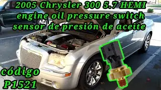 2005 Chrysler 300 5.7 Hemi Cómo cambiar el sensor de presión de aceite código P1521