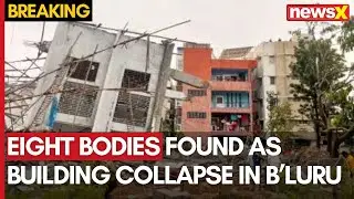 Bengaluru Building Collapse | Eight Bodies Found as Rescue Efforts Continue | NewsX