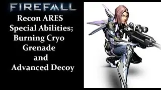 FireFall Guides: Recon ARES Abilities Burning Cryo Grenade and Advanced Decoy