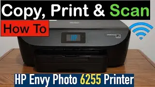 How To Copy, Print & Scan With HP Envy 6255 Printer ?