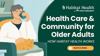 Care that Helps Seniors Stay Independent | How Habitat Health PACE with Kaiser Permanente Works