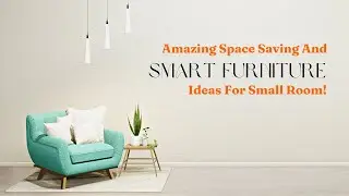 Amazing Space Saving And Smart Furniture Ideas For Small Room