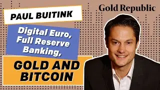Paul Buitink: Digital Euro, Full Reserve Banking, Gold and Bitcoin | GoldRepublic Podcast #7