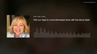 Why Las Vegas is a Great Retirement Town with Tina Dixon-Smith