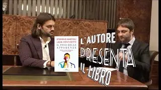 IL PESO DELLE APPARENZE - Stefano Bartoli | L'AUTORE PRESENTA IL LIBRO