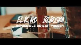 El K-Ro & Bebuska - Impossible de s'en passer