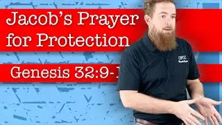 Jacob&rsquo;s Prayer for Protection - Genesis 32:9-12