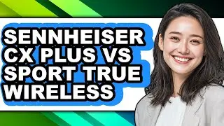 Sennheiser Cx Plus Vs Sport True Wireless - Full Comparison
