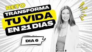 TRANSFORMA TU VIDA EN 21 DÍAS | VIDEO 6 | Hábitos de Alto Valor para Tu Vida Personal y Profesional