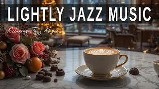 Lightly Jazz Music ☕ Bossa Nova instrumental for Holiday, Studying and Great Moods