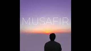 Musafir || Satwik Kumar