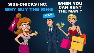 Side-Chicks Inc: Why Buy the Ring When You Can Rent the Man?