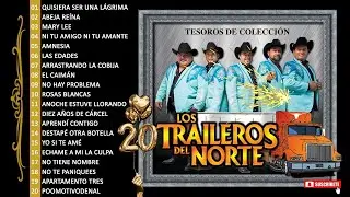 Los Traileros Del Norte 🔊 Top Grandes Éxitos 🔊 Mix Para Pistear 2025🔊🔊🔊