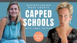 Wake County Capped Schools with Libby Taylor