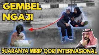 GEMBEL NGAJI MIRIP SUARA QORI INTERNASIONAL | SOCIAL EXPERIMENT
