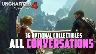 Uncharted 4: A Thief's End - ALL Optional Conversations Locations (Chronological Order)