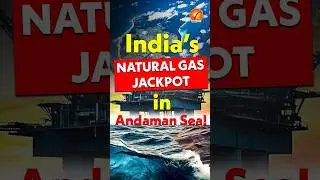 JACKPOT for India: Natural Gas Discovered in Andaman Sea