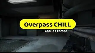 Overpass CHILL con los compaaaa XD