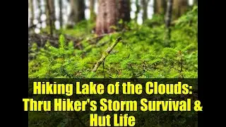Hiking Lake of the Clouds: Thru Hiker's Storm Survival & Hut Life | The Trek