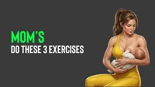 If You&rsquo;re a Mom, Do These 3 Exercises Every Day