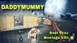Daddy Mummy - Beat Sync Montage || Pubg Beat Sync Montage || Fist Montage ||