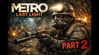 Hey Guys! Let&rsquo;s Play Metro: Last Light &ndash; A Subtle Horror Adventure | Part 2