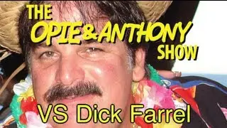 Opie & Anthony: Vs Dick Farrel (06/28/07)