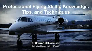 Professional Pilot Skills, Knowledge, Tips, and Techniques Course