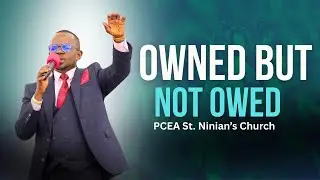 Owned but Not Owed | Sunday Sermon | PCEA St. Ninian&rsquo;s Church