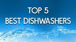 Best Dishwasher - Top Rated Dishwashers Overview