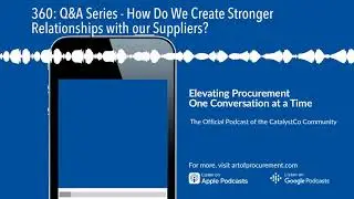 360: Q&A Series - How Do We Create Stronger Relationships with our Suppliers?
