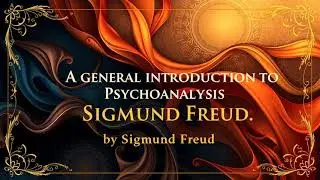 A General Introduction to Psychoanalysis by Sigmund Freud  part 1 of 2