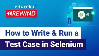 How to Write & Run a Test Case in Selenium  | Selenium Tutorial |  Edureka Rewind - 1