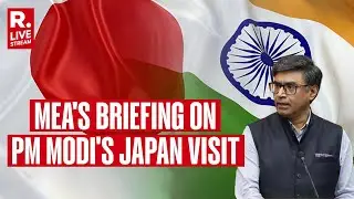 LIVE: Press Briefing by MEA on PM Modi&rsquo;s Two Day Japan Visit | India- Japan | Japanese PM Ishiba