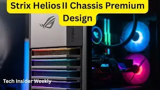 ASUS ROG Strix Helios II Chassis: Premium Design Meets DIY Power!