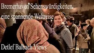 Bremerhaven Sehenswürdigkeiten - eine spannende Weltreise