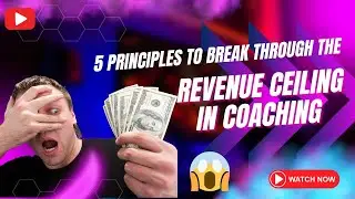 5 Principles to Break Through the Revenue Ceiling in Coaching