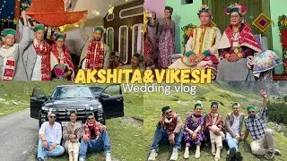 Akshita&Vikesh wedding vlog || Rakcham to Chitkul ||